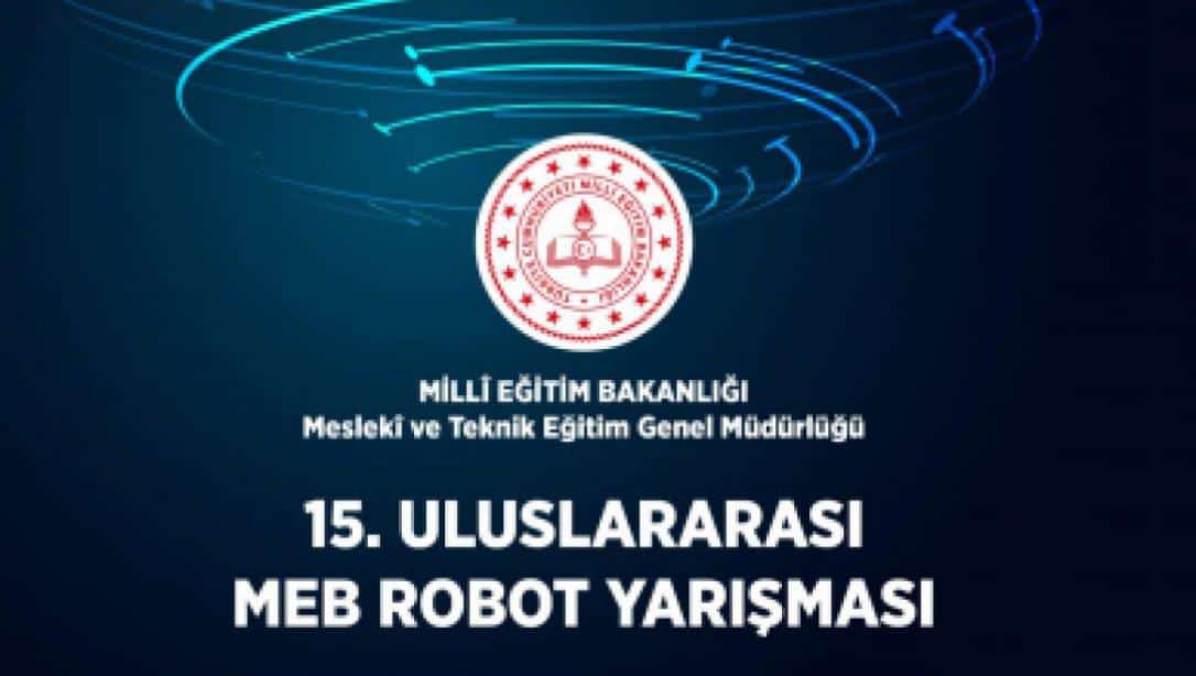 15. Uluslararası MEB ROBOT Yarışması Başlıyor